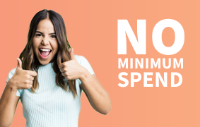 No Minimum Spend